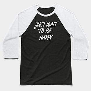 Create Happiness Now Baseball T-Shirt